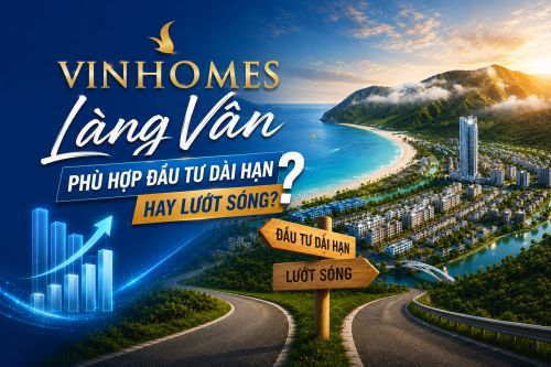 Vinhomes Làng Vân phù hợp đầu tư dài hạn hay lướt sóng?