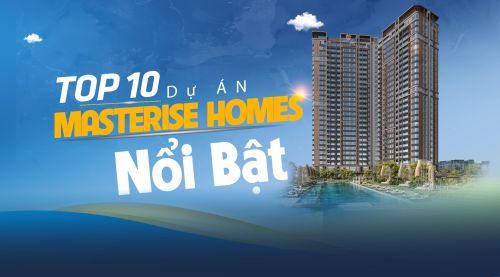Điểm tên Top 10 dự án Masterise Homes nổi bật đáng sống