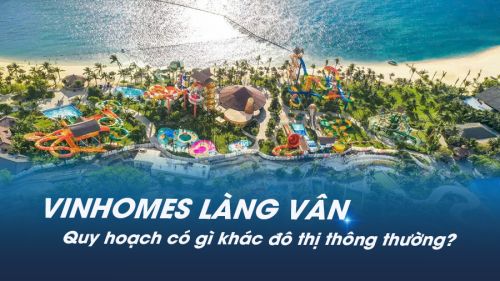 Vinhomes Làng Vân - Quy hoạch có gì khác đô thị thông thường?