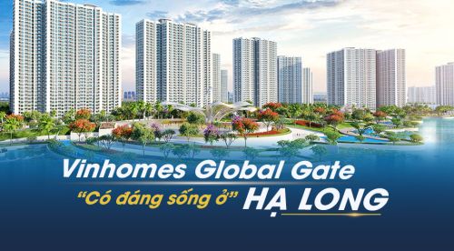 Vinhomes Global Gate có phải đại đô thị đáng sống nhất Hạ Long?