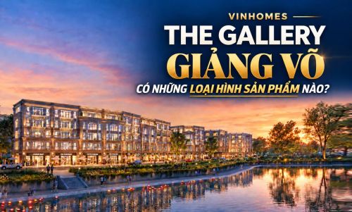 Vinhomes The Gallery Giảng Võ có những loại hình sản phẩm nào?