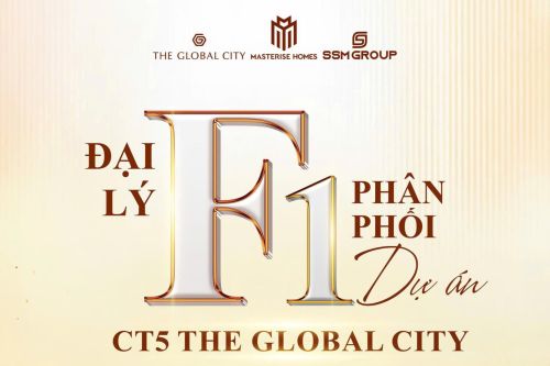 SSM Group – Tự hào là đại lý F1 phân phối chính thức phân khu CT5 - The Global City