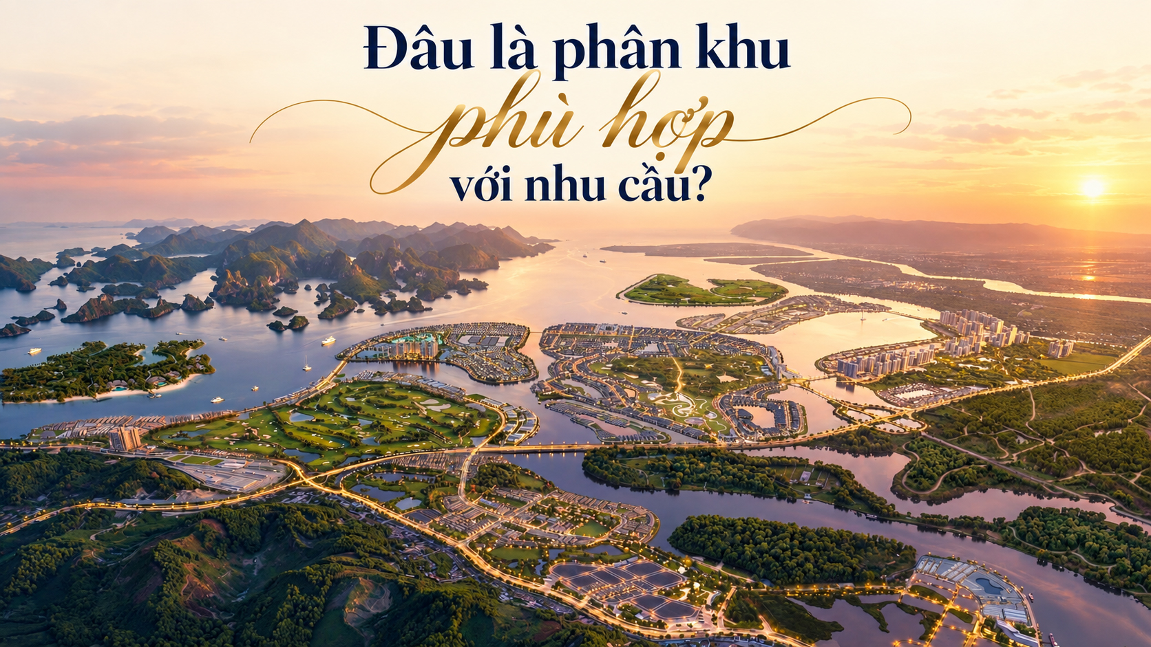 3. Chọn phân khu Vinhomes Global Gate Hạ Long phù hợp với nhu cầu